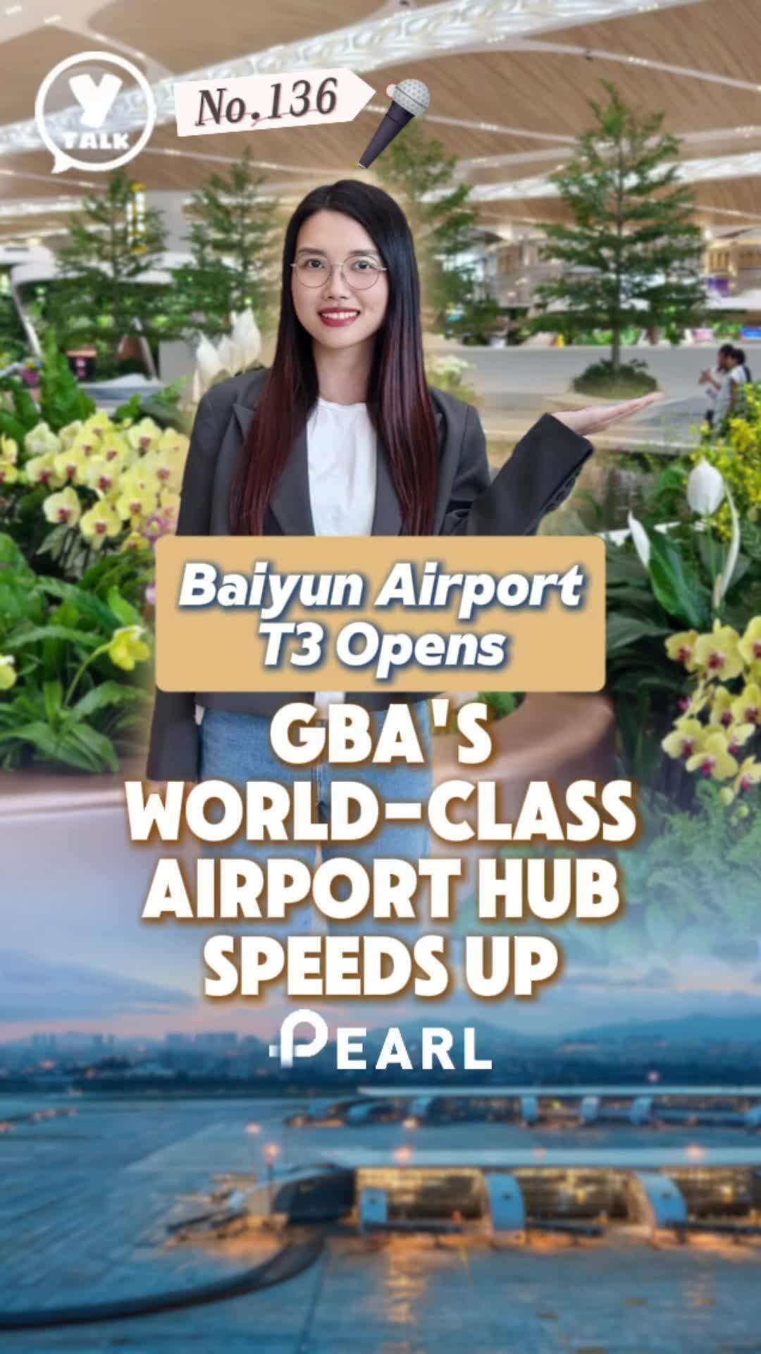 YTalk136｜Baiyun Airport T3 Opens: GBA